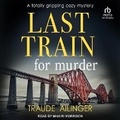 Cover: Last Train for Murder - Tantor Audio