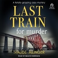 Enlarge image Cover: Last Train for Murder - Tantor Audio