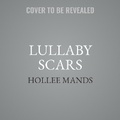 Cover: Lullaby Scars - Tantor Audio