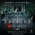 Cover: A Haunted Love Story - Tantor Audio