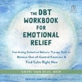 Cover: The Dbt Workbook for Emotional Relief - Tantor Audio