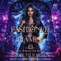 Cover: Fashioned by Flames - Tantor Audio