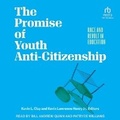 Cover: The Promise of Youth Anti-Citizenship - Tantor Audio