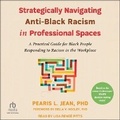 Cover: Strategically Navigating Anti-Black Racism in Professional Spaces - Tantor Audio