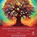 Cover: Integral Psychedelic Therapy - Tantor Audio