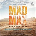 Cover: Mad Max and Philosophy - Tantor Audio