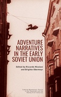 Cover: Adventure Narratives in the Early Soviet Union - Academic Studies Press