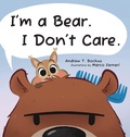Cover: I'm a Bear. I Don't Care. - Andrew T Bockus