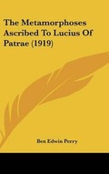 Cover: The Metamorphoses Ascribed to Lucius of Patrae (1919) - Kessinger Publishing