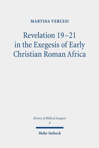 Abbildung von: Revelation 19-21 in the Exegesis of Early Christian Roman Africa - Mohr Siebeck