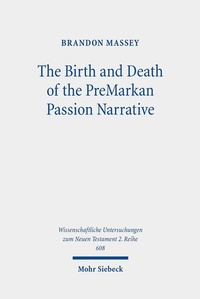 Abbildung von: The Birth and Death of the PreMarkan Passion Narrative - Mohr Siebeck