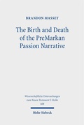 Cover: The Birth and Death of the PreMarkan Passion Narrative - Mohr Siebeck