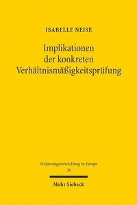 Abbildung von: Implikationen der konkreten Verhältnismäßigkeitsprüfung - Mohr Siebeck