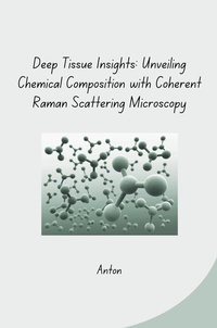 Abbildung von: Deep Tissue Insights: Unveiling Chemical Composition with Coherent Raman Scattering Microscopy - tredition