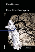 Cover: Der Friedhofgeher - KLAK Verlag