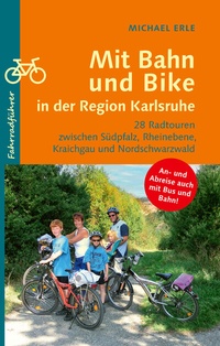 Abbildung von: Mit Bahn und Bike in der Region Karlsruhe - verlag regionalkultur