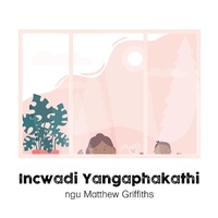 Abbildung von: Incwadi Yangaphakathi (Gratis) - LAPA Publishers