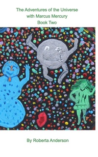 Enlarge image Cover: The Adventures of the Universe with Marcus Mercury - Book Two - Blurb