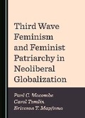 Cover: Third Wave Feminism and Feminist Patriarchy in Neoliberal Globalization - Cambridge Scholars Publishing