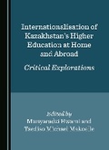 Cover: Internationalisation of Kazakhstan's Higher Education at Home and Abroad - Cambridge Scholars Publishing