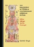 Cover: The Philosophy of Yoga in Contemporary American Fiction - Cambridge Scholars Publishing