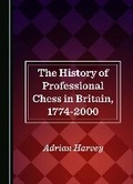 Cover: The History of Professional Chess in Britain, 1774-2000 - Cambridge Scholars Publishing