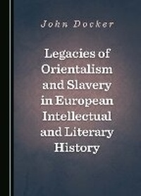 Abbildung von: Legacies of Orientalism and Slavery in European Intellectual and Literary History - Cambridge Scholars Publishing