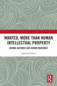 Abbildung von: Wanted, More than Human Intellectual Property - Routledge