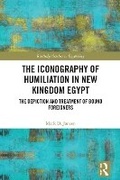 Cover: The Iconography of Humiliation in New Kingdom Egypt - Routledge