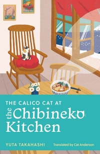 Abbildung von: The Calico Cat at the Chibineko Kitchen - John Murray Publishers Ltd