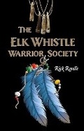 Cover: The Elk Whistle Warrior Society - Dundurn Press