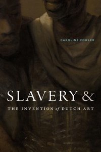 Abbildung von: Slavery and the Invention of Dutch Art - Duke University Press