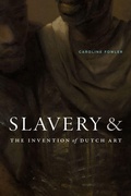 Cover: Slavery and the Invention of Dutch Art - Duke University Press
