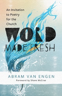 Enlarge image Cover: Word Made Fresh - Wm B Eerdmans Publishing Co