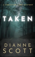Cover: Taken (A Christine Lane Mystery, #5) - Dianne Scott