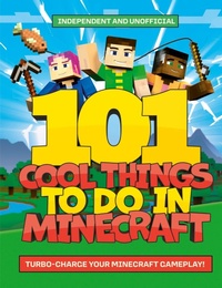 Enlarge image Cover: 101 Cool Things to Do in Minecraft - Welbeck Children's Books