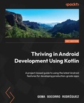 Cover: Thriving in Android Development Using Kotlin - Packt Publishing