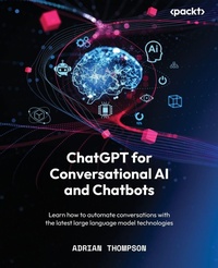 Enlarge image Cover: ChatGPT for Conversational AI and Chatbots - Packt Publishing