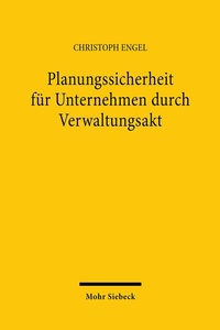 Abbildung von: Planungssicherheit für Unternehmen durch Verwaltungsakt - Mohr Siebeck