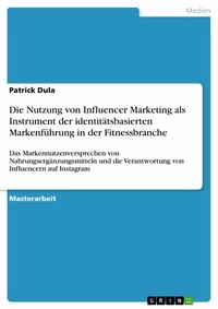 Abbildung von: Die Nutzung von Influencer Marketing als Instrument der identitätsbasierten Markenführung in der Fitnessbranche - GRIN Verlag
