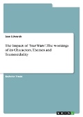 Cover: The Impact of "Star Wars". The workings of its Characters, Themes and Transmediality - GRIN Verlag
