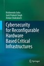 Cover: Cybersecurity for Reconfigurable Hardware Based Critical Infrastructures - Springer