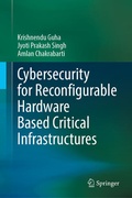 Cover: Cybersecurity for Reconfigurable Hardware Based Critical Infrastructures - Springer