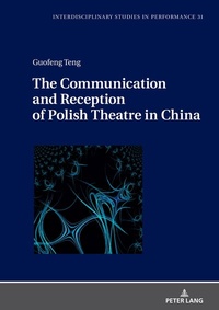 Abbildung von: The Communication and Reception of Polish Theatre in China - Peter Lang Verlag