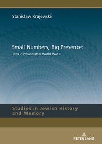 Bild vergrößern Bild: Small Numbers, Big Presence: Jews in Poland after World War II - Peter Lang Verlag