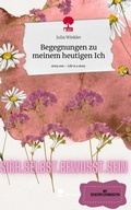 Cover: Begegnungen zu meinem heutigen Ich. Life is a Story - story.one - story.one publishing