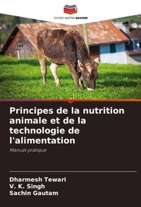 Abbildung von: Principes de la nutrition animale et de la technologie de l'alimentation - Editions Notre Savoir