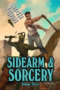 Cover: Sidearm & Sorcery Volume Three - Baby Katie Media, LLC