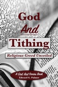 Cover: God And Tithing: Religious Greed Unveiled - Edward Palmer