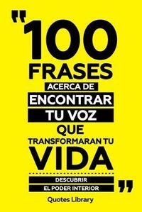 Bild vergrößern Bild: 100 Frases Acerca De Encontrar Tu Voz Que Transformaran Tu Vida - Descubrir El Poder Interior - Quotes Library